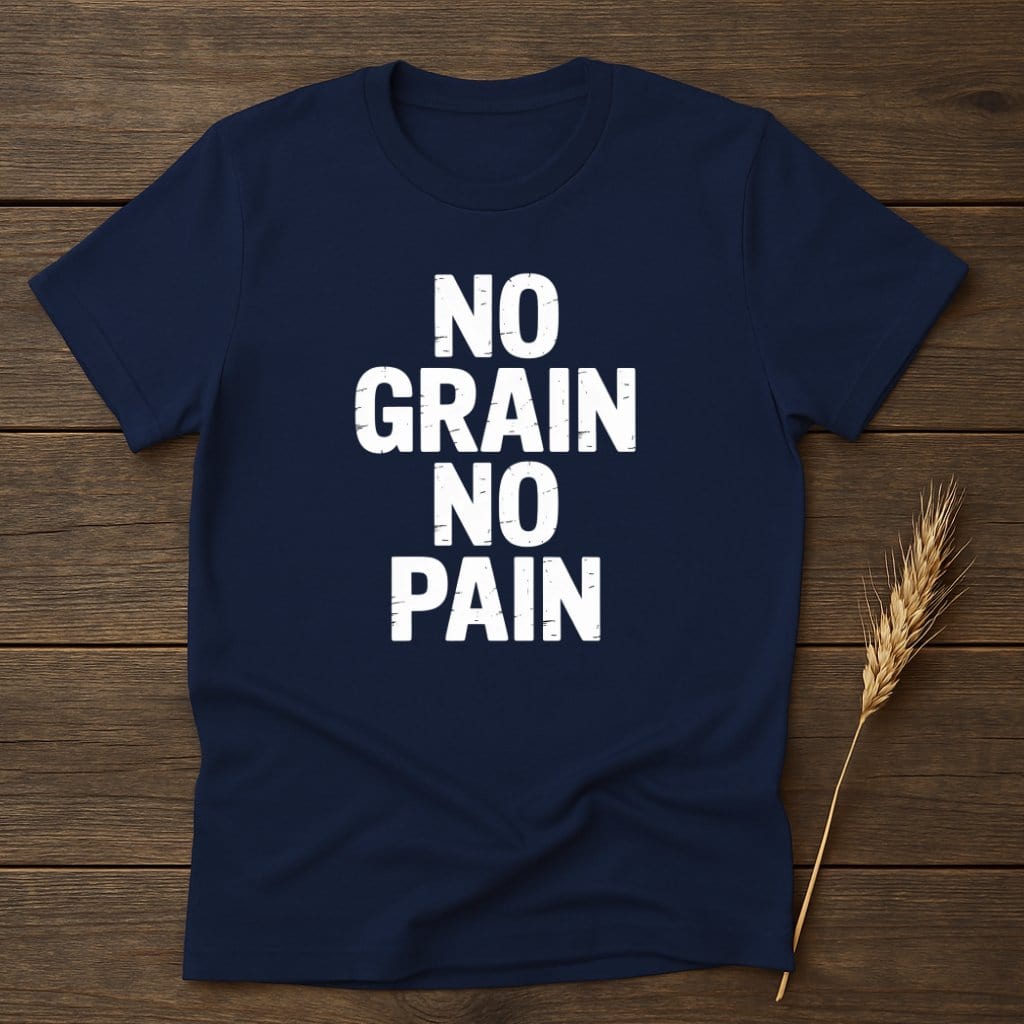 MyDesigns Physical Item S / Navy No Grain No Pain T-Shirt