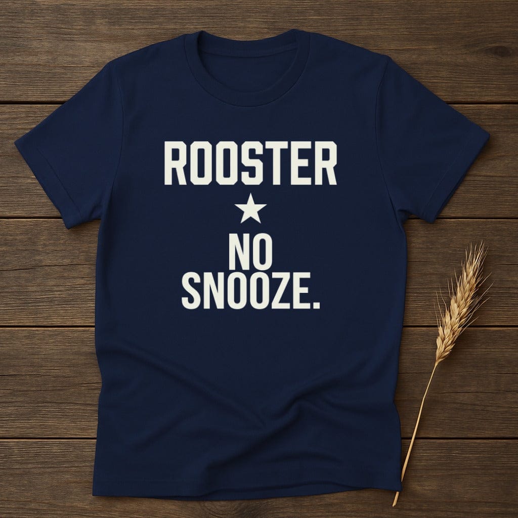 MyDesigns Physical Item S / Navy No Snooze Rooster T-Shirt