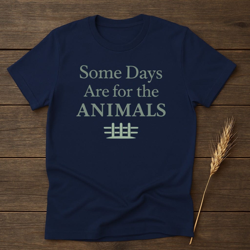 MyDesigns Physical Item S / Navy Some Days Are for the Animals T-Shirt