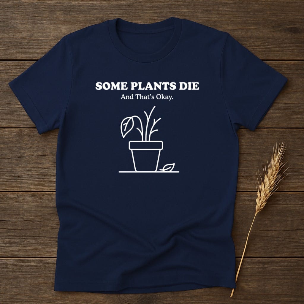 MyDesigns Physical Item S / Navy Some Plants Die T-Shirt