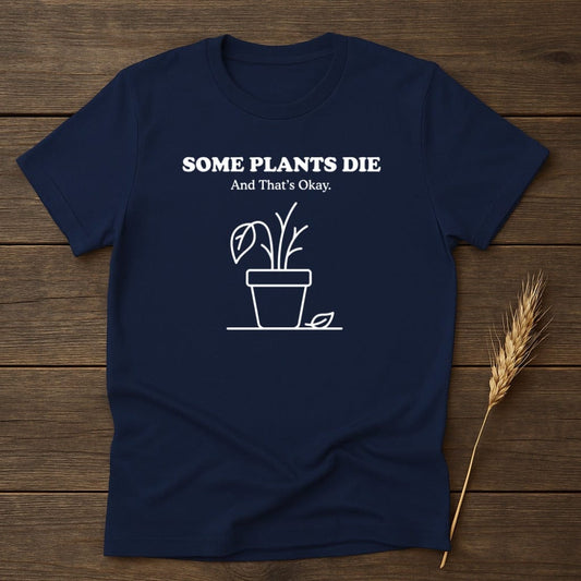 MyDesigns Physical Item S / Navy Some Plants Die T-Shirt