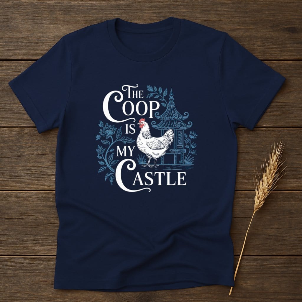 MyDesigns Physical Item S / Navy The Coop Is My Castle T-Shirts
