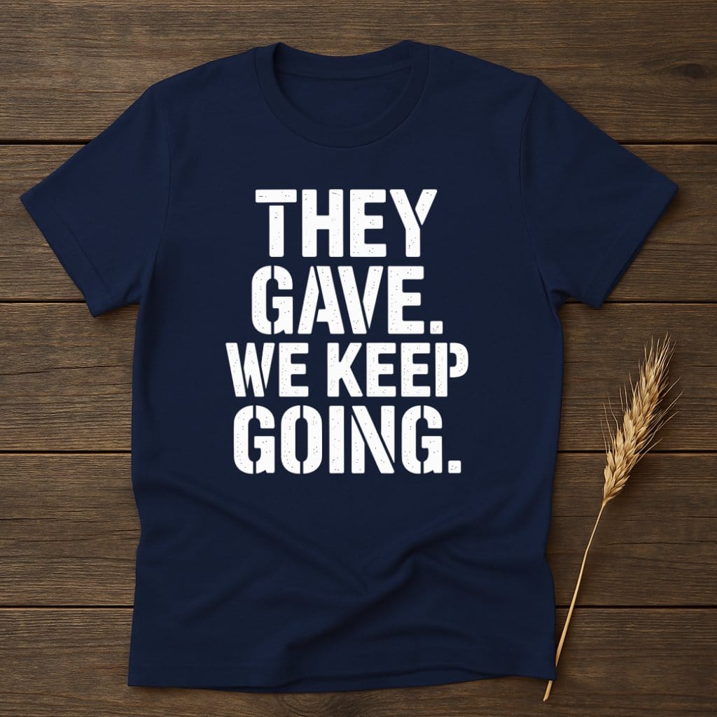 MyDesigns Physical Item S / Navy They Gave We Keep Going T-Shirt