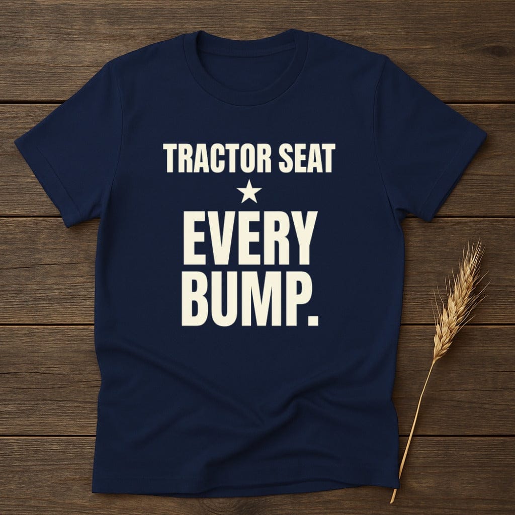 MyDesigns Physical Item S / Navy Tractor Seat Every Bump T-Shirt