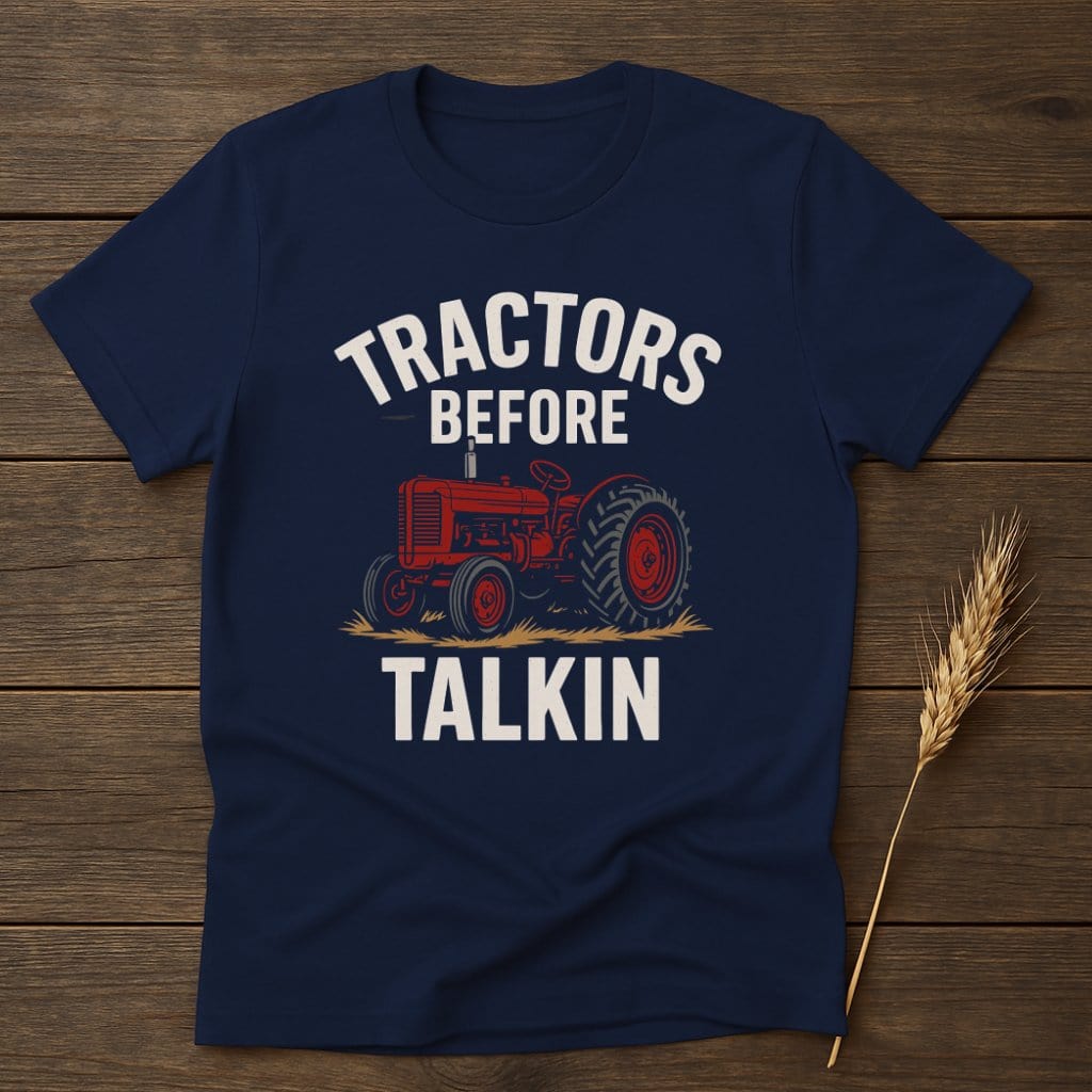 MyDesigns Physical Item S / Navy Tractors Before Talkin T-Shirt