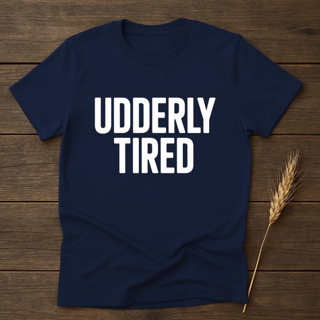 MyDesigns Physical Item S / Navy Udderly Tired T-Shirt