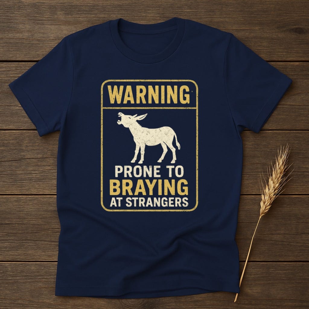 MyDesigns Physical Item S / Navy Warning Prone to Braying at Strangers T-Shirt