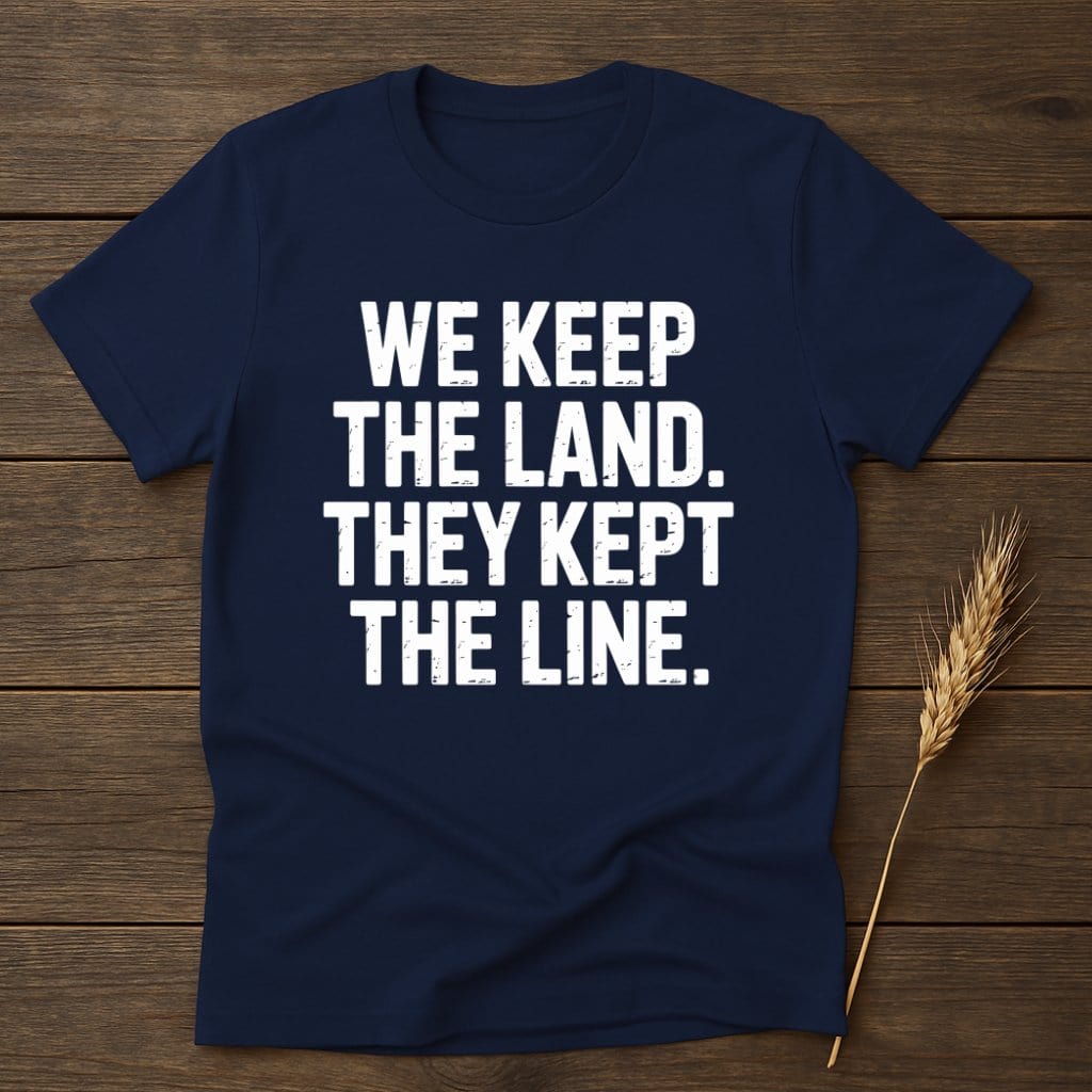 MyDesigns Physical Item S / Navy We Keep The Land They Kept The Line T-Shirt