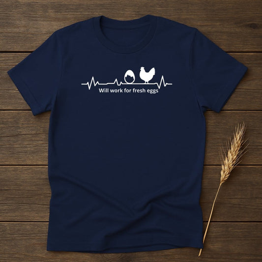 MyDesigns Physical Item S / Navy Will Work For Fresh Eggs T-Shirt