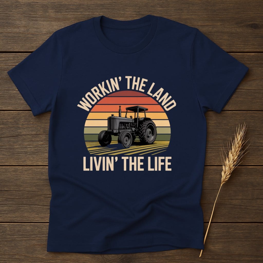 MyDesigns Physical Item S / Navy Workin The Land Livin The Life T-Shirt