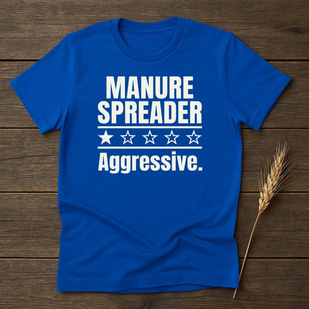 MyDesigns Physical Item S / Royal Aggressive Manure Spreader T-Shirt