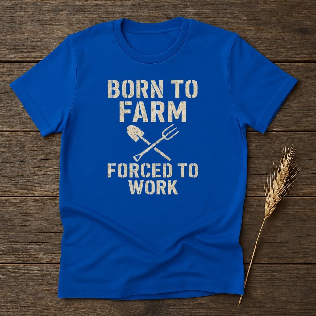 MyDesigns Physical Item S / Royal Born To Farm Forced To Work T-Shirt