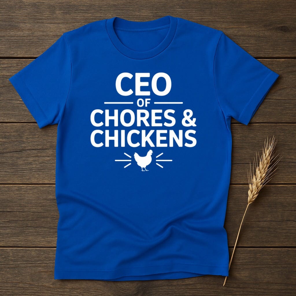 MyDesigns Physical Item S / Royal CEO OF Chores Chickens T-Shirt