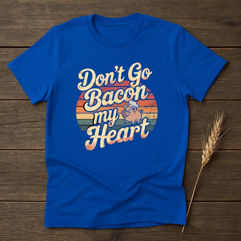 MyDesigns Physical Item S / Royal Don't Go Bacon My Heart Retro T-Shirts