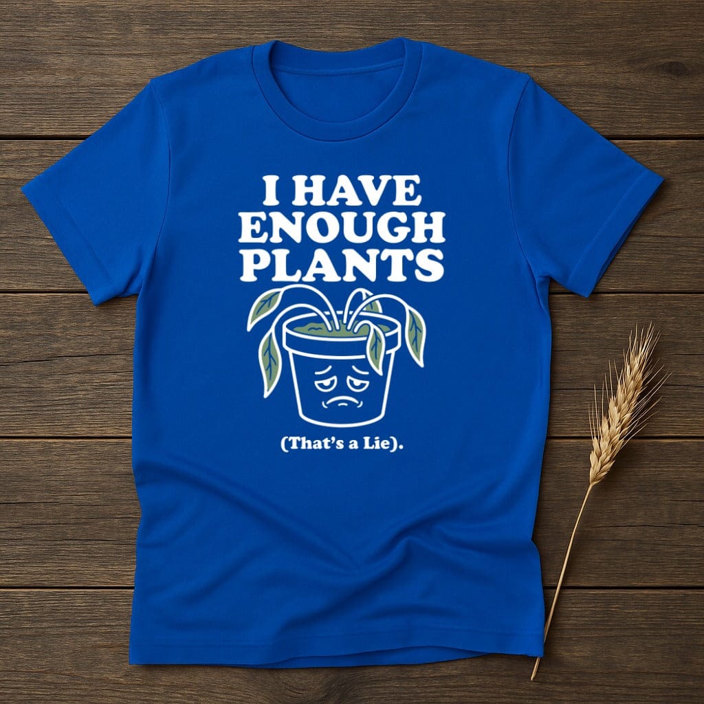 MyDesigns Physical Item S / Royal Enough Plants T-Shirt