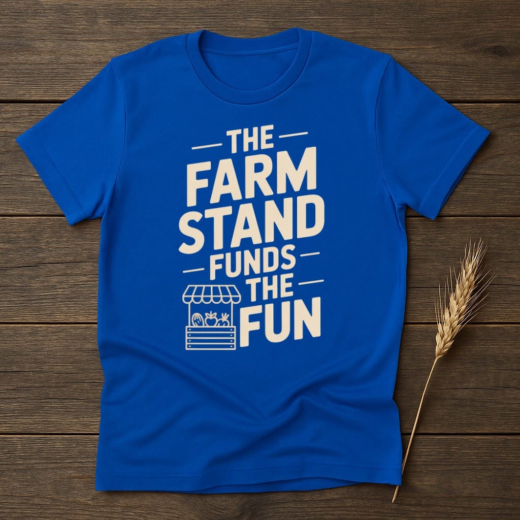 MyDesigns Physical Item S / Royal Farm Stand Funds The Fun T-Shirt