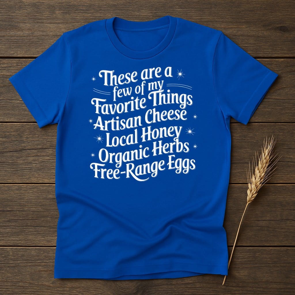MyDesigns Physical Item S / Royal Favorite Things Artisan Cheese Local Honey Herbs T-Shirts