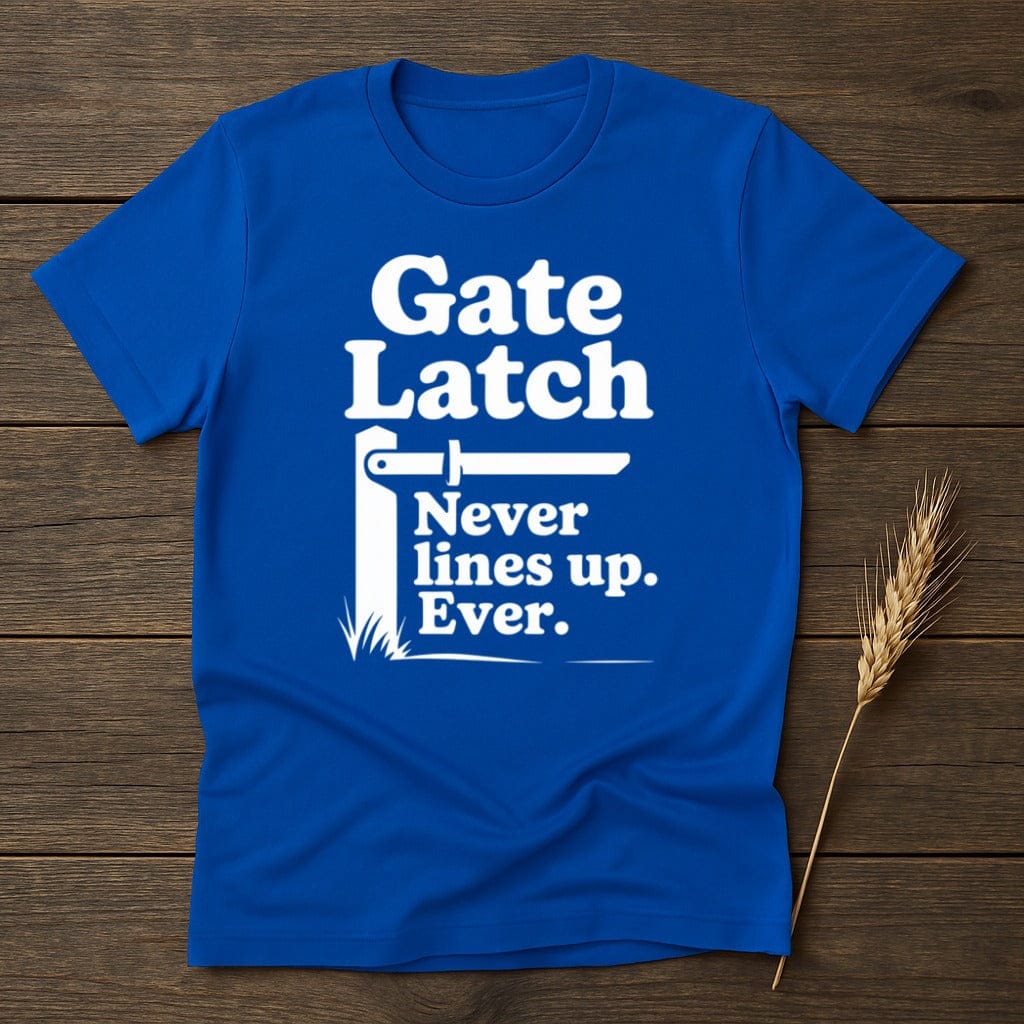 MyDesigns Physical Item S / Royal Gate Latch Never Lines Up T-Shirt