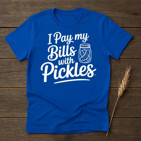 MyDesigns Physical Item S / Royal I Pay my Bills with Pickles T-Shirt