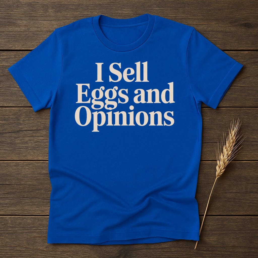 MyDesigns Physical Item S / Royal I Sell Eggs and Opinions T-Shirt