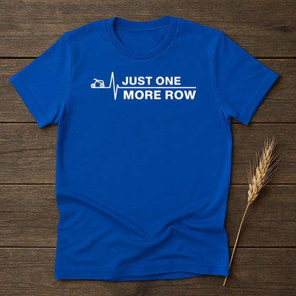 MyDesigns Physical Item S / Royal Just One More Row T-Shirt
