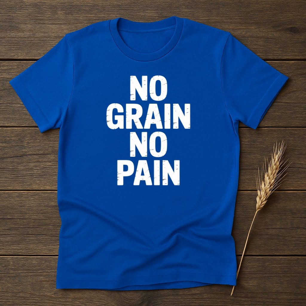 MyDesigns Physical Item S / Royal No Grain No Pain T-Shirt