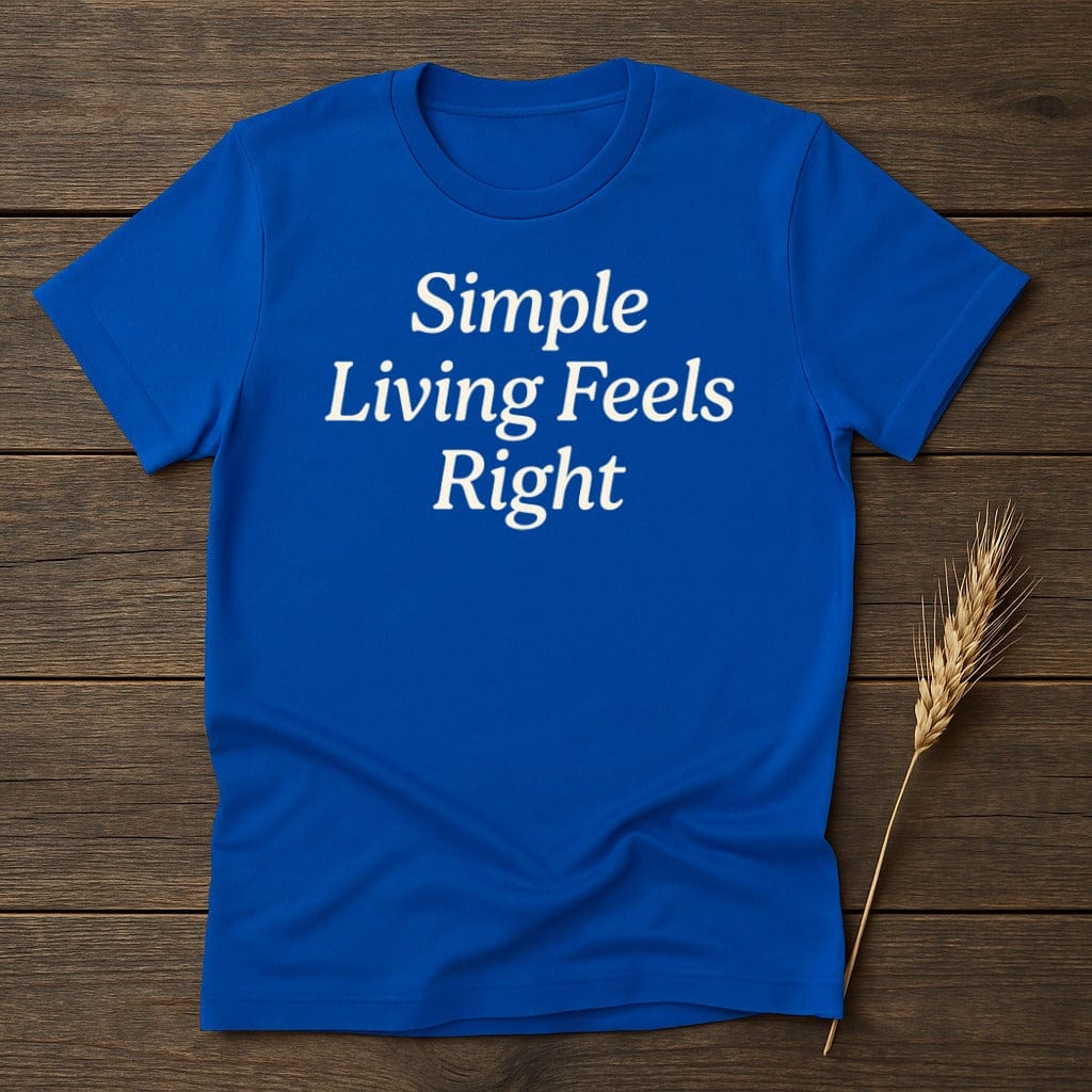 MyDesigns Physical Item S / Royal Simple Living Feels Right T-Shirt