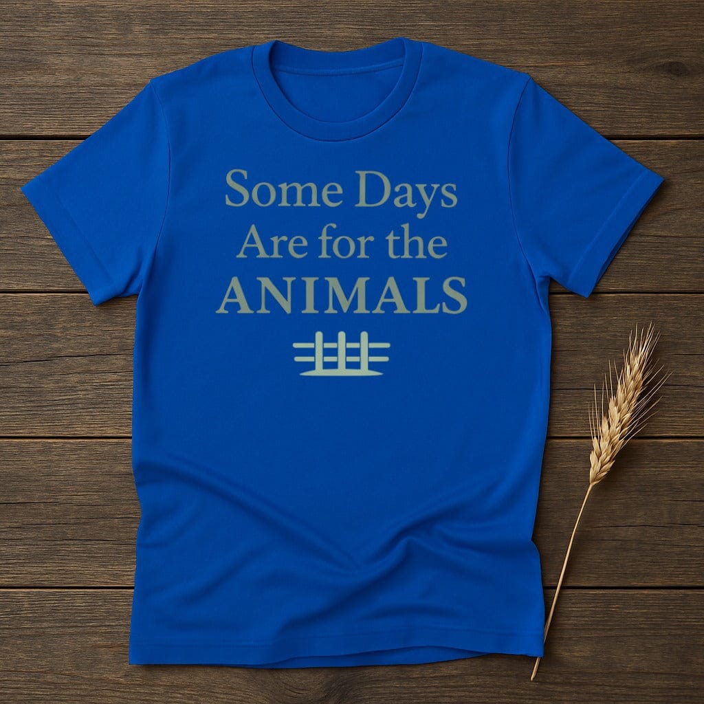 MyDesigns Physical Item S / Royal Some Days Are for the Animals T-Shirt