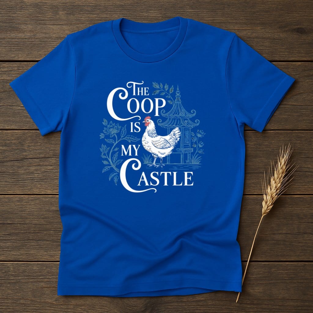 MyDesigns Physical Item S / Royal The Coop Is My Castle T-Shirts