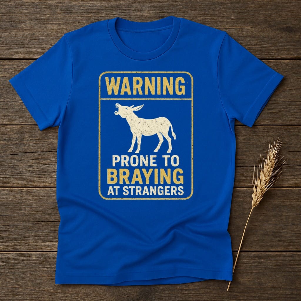 MyDesigns Physical Item S / Royal Warning Prone to Braying at Strangers T-Shirt