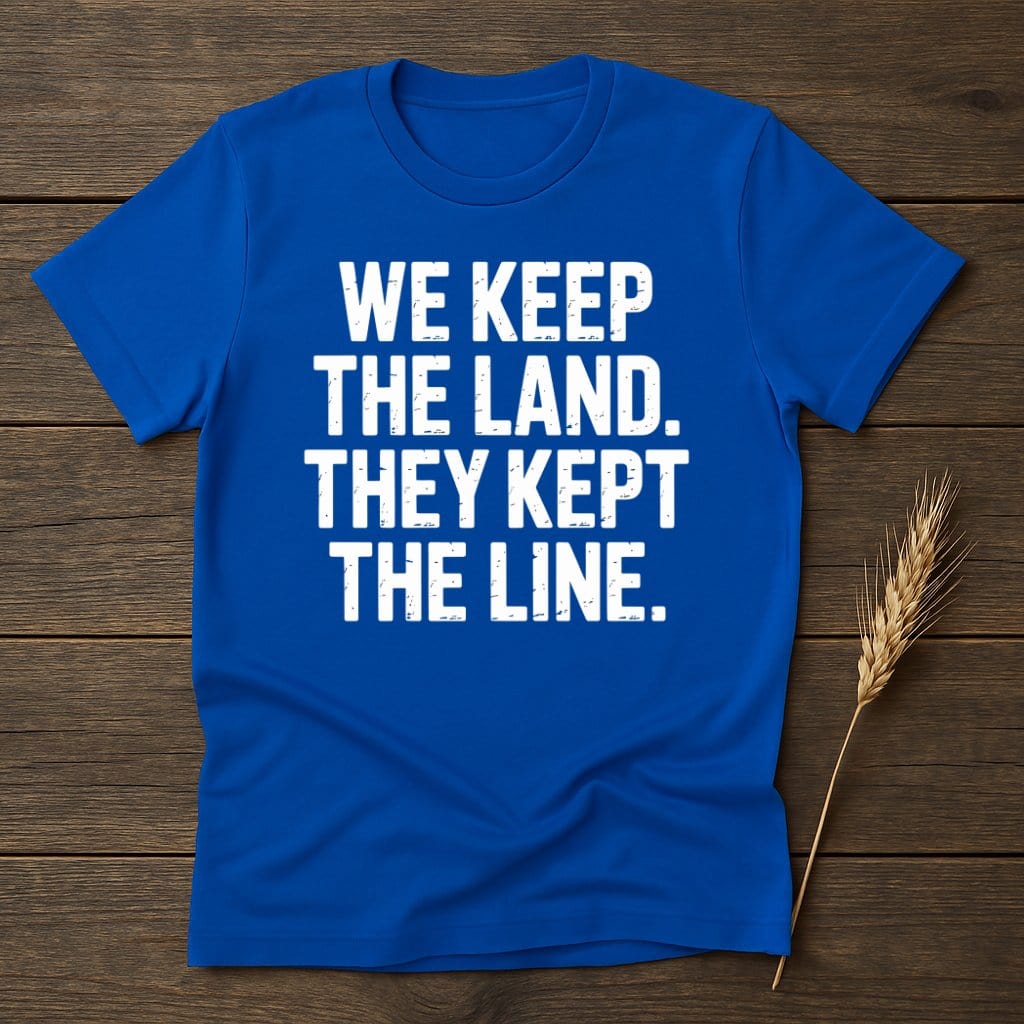 MyDesigns Physical Item S / Royal We Keep The Land They Kept The Line T-Shirt
