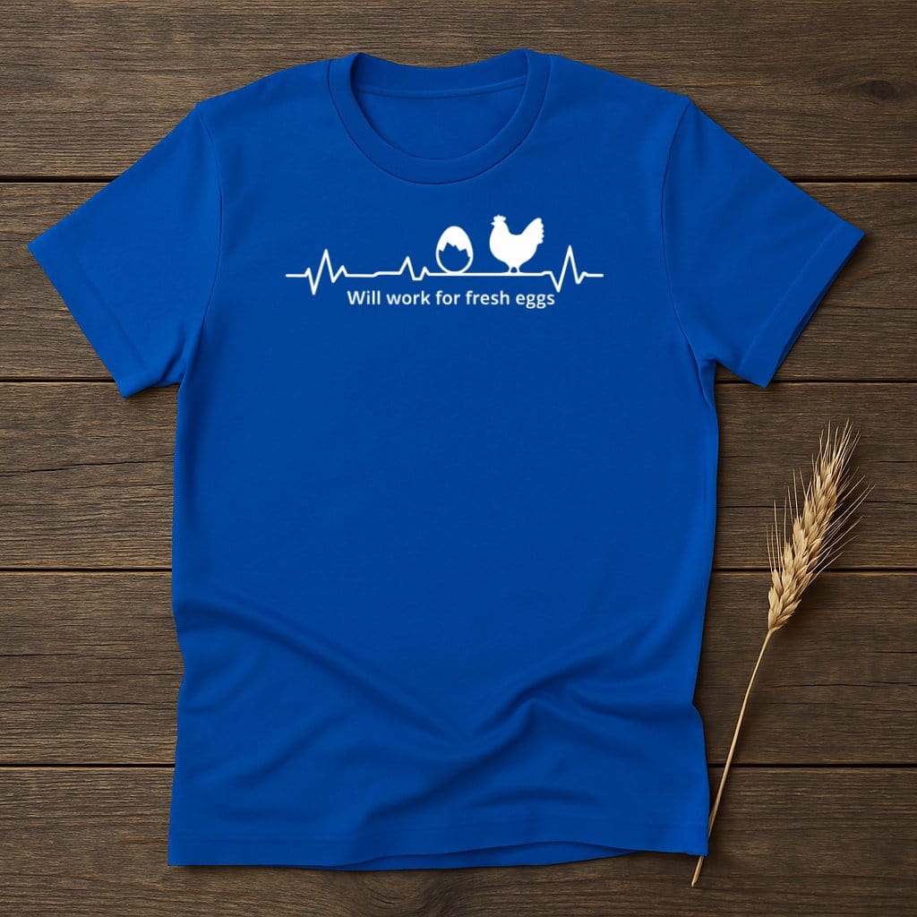 MyDesigns Physical Item S / Royal Will Work For Fresh Eggs T-Shirt