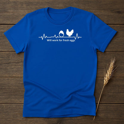 MyDesigns Physical Item S / Royal Will Work For Fresh Eggs T-Shirt