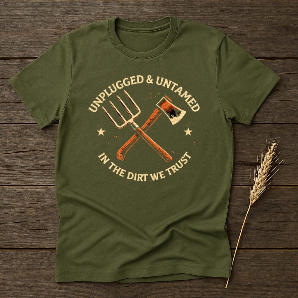 MyDesigns T-Shirt S / Military Green Unplugged Untamed Dirt T-Shirt