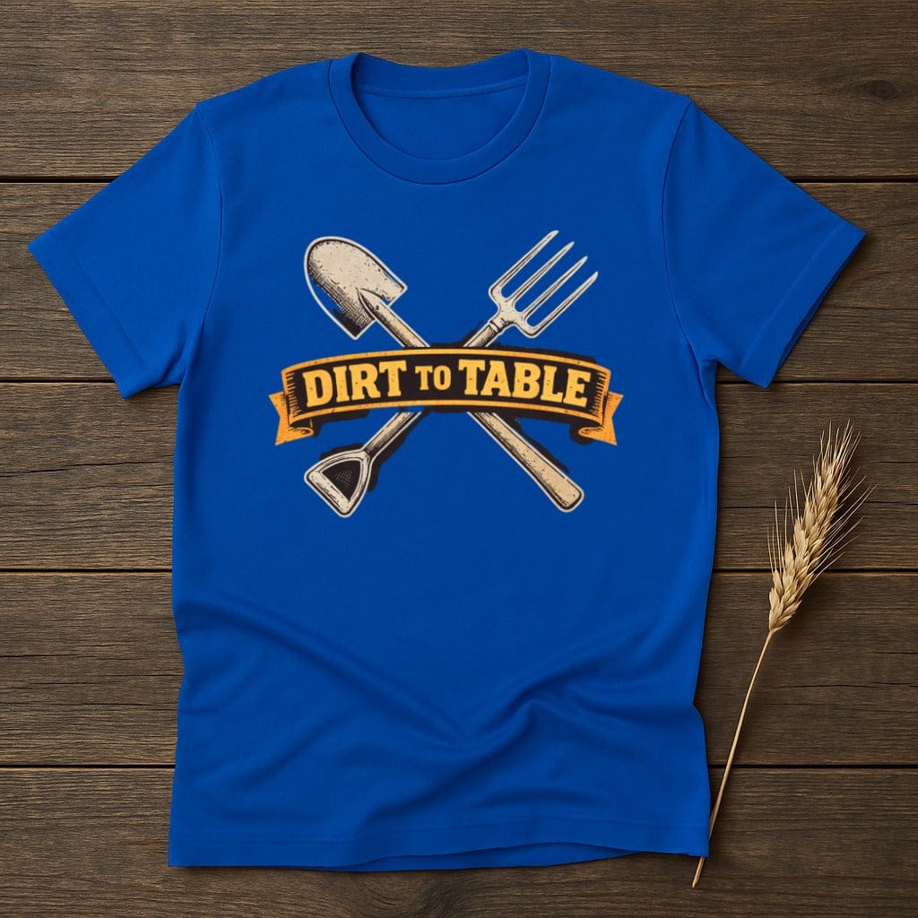 MyDesigns T-Shirt S / Royal Dirt to Table T-Shirt